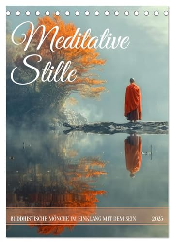 Meditative Stille (Tischkalender 2025 DIN A5 hoch), CALVENDO Monatskalender von CALVENDO