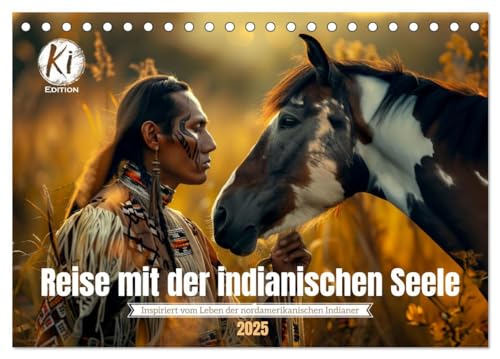 Reise mit der indianischen Seele (Tischkalender 2025 DIN A5 quer), CALVENDO Monatskalender