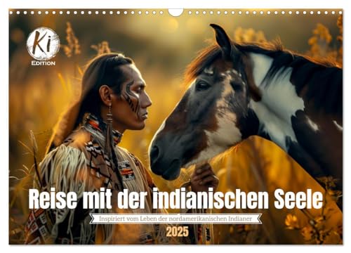 Reise mit der indianischen Seele (Wandkalender 2025 DIN A3 quer), CALVENDO Monatskalender von CALVENDO