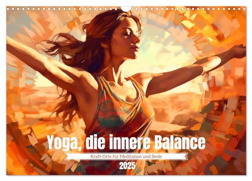 Yoga, die innere Balance (Wandkalender 2025 DIN A3 quer), CALVENDO Monatskalender