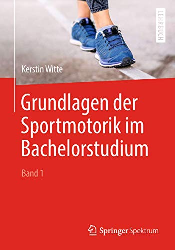 Grundlagen der Sportmotorik im Bachelorstudium (Band 1) von Springer Spektrum