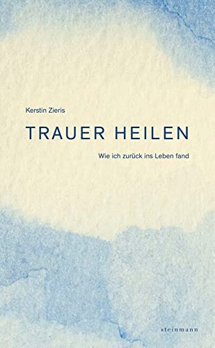 Trauer heilen: Wie ich zurück ins Leben fand