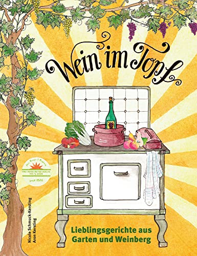 Wein im Topf: Lieblingsgerichte aus Garten & Weinberg von Peter Meyer Verlag