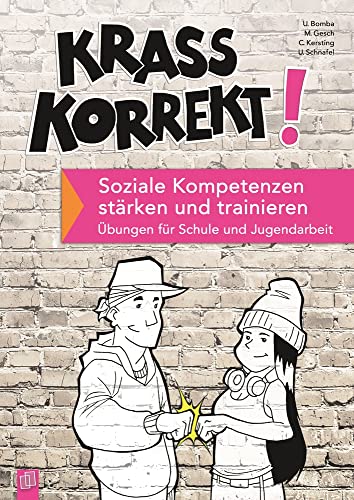 Krass korrekt! Soziale Kompetenzen stärken und trainieren: Übungen für Schule und Jugendarbeit von Verlag An Der Ruhr