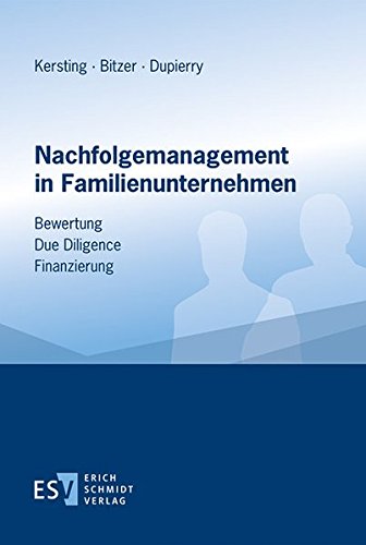 Nachfolgemanagement in Familienunternehmen: Bewertung - Due Diligence - Finanzierung von Schmidt, Erich