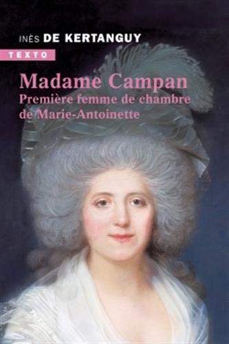 Madame Campan: Première femme de chambre de Marie-Antoinette