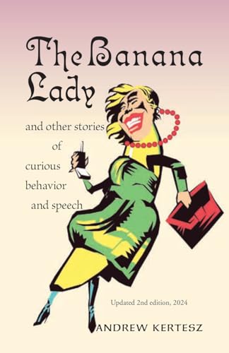 The Banana Lady: and other stories of curious behavior and speech von Trafford Publishing