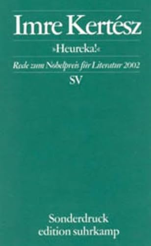 »Heureka!«: Rede zum Nobelpreis für Literatur 2002 (edition suhrkamp)