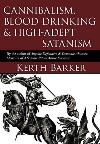 Cannibalism, Blood Drinking & High-Adept Satanism von Kerth Barker Books