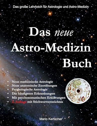 Das neue Astro-Medizin Buch: Das große Lehrbuch für Astrologie und Astro-Medizin von Book on Demand