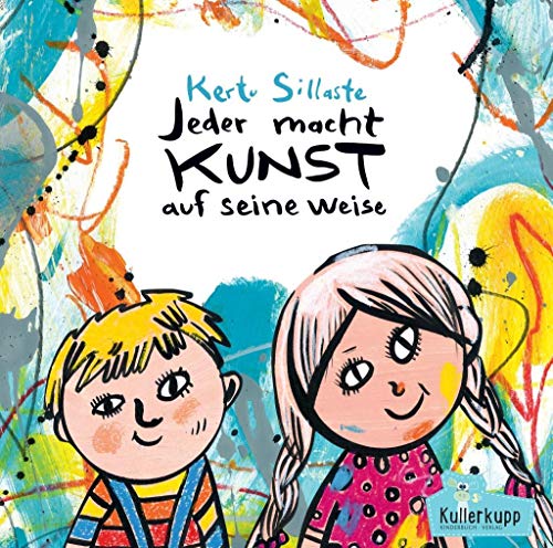 Jeder macht Kunst auf seine Weise von Kullerkupp Kinderbuch Verlag,
