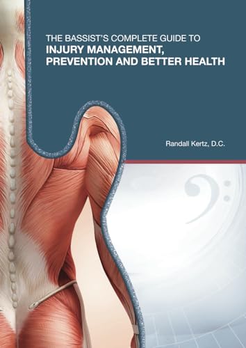 The Bassist’s Complete Guide to Injury Management, Prevention and Better Health The Bassist’s Complete Guide to Injury Management, Prevention and Better Health von Bassline Publishing