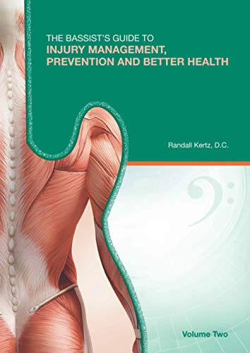 The Bassist’s Guide to Injury Management, Prevention and Better Health: Volume Two (The Bassist's Guide to Injury Management, Prevention & Better Health, Band 2) von Bassline Publishing
