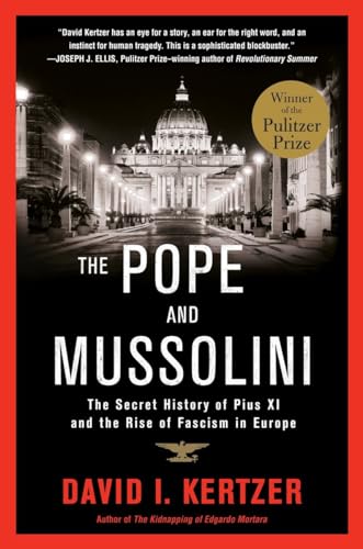 The Pope and Mussolini: The Secret History of Pius XI and the Rise of Fascism in Europe