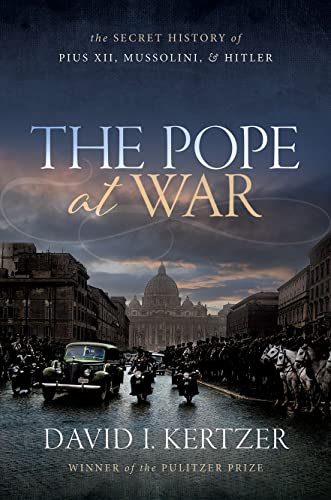The Pope at War: The Secret History of Pius XII, Mussolini, and Hitler von Oxford University Press