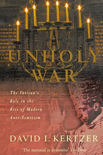 Unholy War: The Vatican's Role in the Rise of Modern Anti-Semitism von MACMILLAN