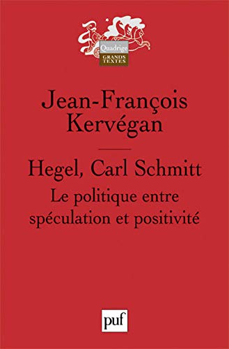 Hegel, Carl Schmitt: Le politique entre spéculation et positivité