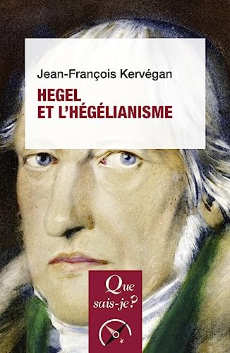 Hegel et l'hégélianisme von QUE SAIS JE
