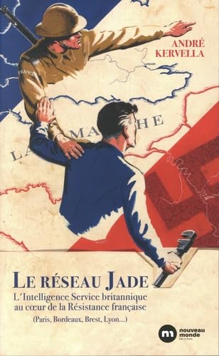LE RÉSEAU JADE: L'intelligence Service britannique au c ur de la Résistance française