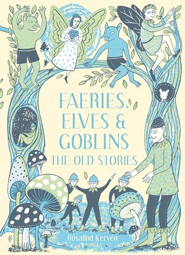 Faeries, Elves and Goblins: The Old Stories and fairy tales: 1 von Batsford