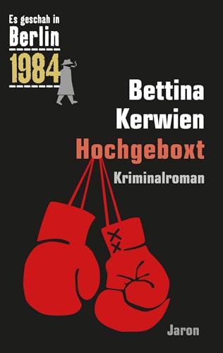 Hochgeboxt: Es geschah in Berlin 1984 von Jaron Verlag GmbH