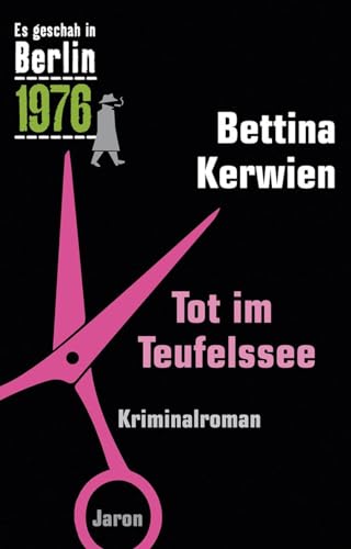 Tot im Teufelssee: Ein Kappe-Krimi (Es geschah in Berlin 1976)