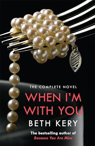 When I'm With You Complete Novel (Because You Are Mine Series #2): The Complete Novel