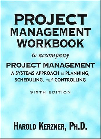 Project Management Workbook to Accompany Project Management: A Systems Approach to Planning, Scheduling, and Controlling Workbook von John Wiley & Sons Inc