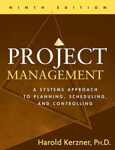 Project Management: A Systems Approach to Planning, Scheduling, And Control: A Systems Approach to Planning, Scheduling, and Controlling