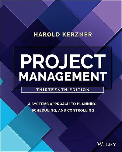 Project Management: A Systems Approach to Planning, Scheduling, and Controlling Project Management: A Systems Approach to Planning, Scheduling, and Controlling von Wiley