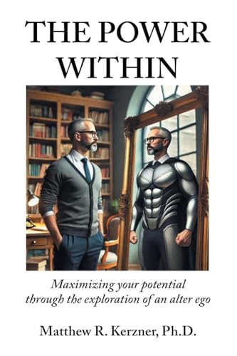 The Power Within: Maximizing your potential through the exploration of an alter ego von AuthorHouse