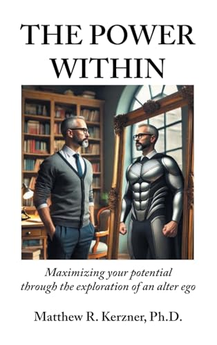 The Power Within: Maximizing your potential through the exploration of an alter ego von AuthorHouse