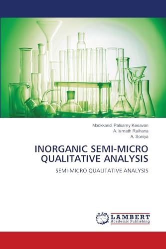 INORGANIC SEMI-MICRO QUALITATIVE ANALYSIS: SEMI-MICRO QUALITATIVE ANALYSIS von LAP LAMBERT Academic Publishing