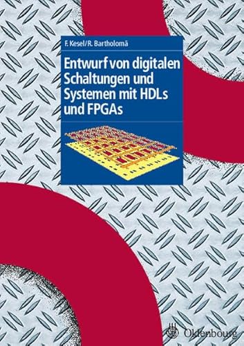 Entwurf von digitalen Schaltungen und Systemen mit HDLs und FPGAs: Einführung mit VHDL und SystemC (Grundlage E- u. I-Technik)