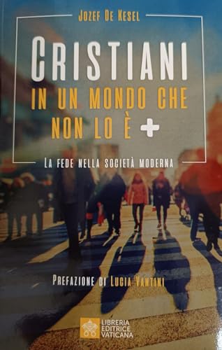 Cristiani in un mondo che non lo è +. La fede nella società moderna von Libreria Editrice Vaticana