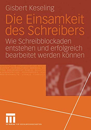 Die Einsamkeit des Schreibers: Wie Schreibblockaden entstehen und erfolgreich bearbeitet werden können