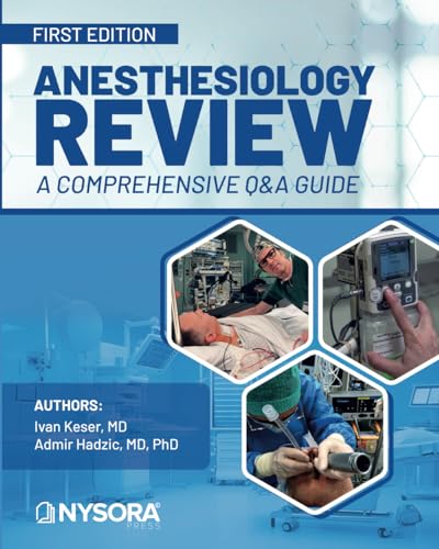 Anesthesiology Review - a Comprehensive Q&a Guide: First Edition Anesthesiology Review - a Comprehensive Q&a Guide: First Edition von NYSORA, Inc