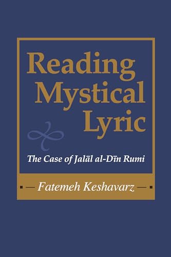 Reading Mystical Lyric (Studies in Comparative Religion): The Case of Jalal Al-Din Rumi (Studies in Comparative Religion)