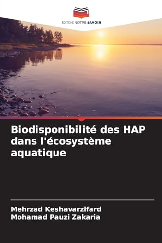 Biodisponibilité des HAP dans l'écosystème aquatique von Editions Notre Savoir
