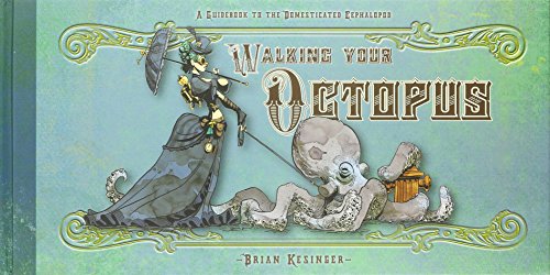 Walking Your Octopus: A Guide to the Domesticated Cephalopod: A Guidebook to the Domesticated Cephalopod (Brian Kesinger's Octopus) von Baby Tattoo
