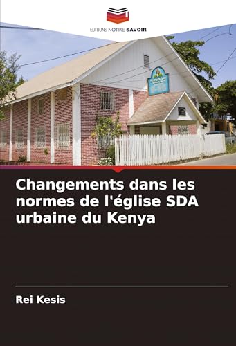 Changements dans les normes de l'église SDA urbaine du Kenya von Editions Notre Savoir