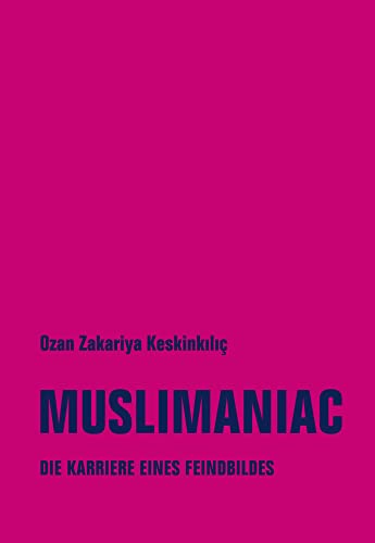 Muslimaniac: Die Karriere eines Feindbildes von Verbrecher Verlag