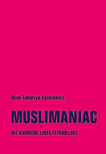 Muslimaniac: Die Karriere eines Feindbildes
