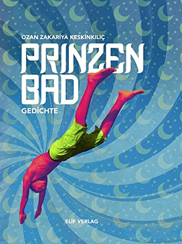 Prinzenbad: Gedichte von elifverlag
