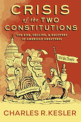 Crisis of the Two Constitutions: The Rise, Decline, and Recovery of American Greatness von Encounter Books