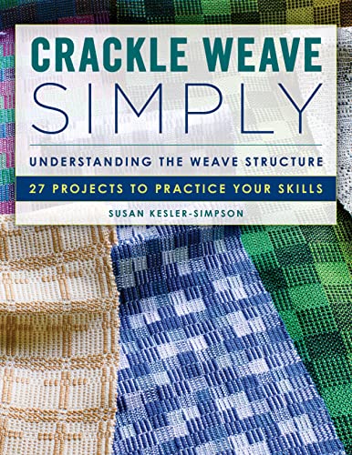 Crackle Weave Simply: Understanding the Weave Structure 27 Projects to Practice Your Skills von Stackpole Books