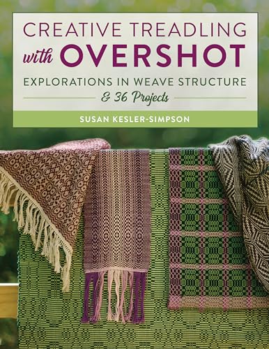 Creative Treadling with Overshot: Explorations in Weave Structure & 36 Projects