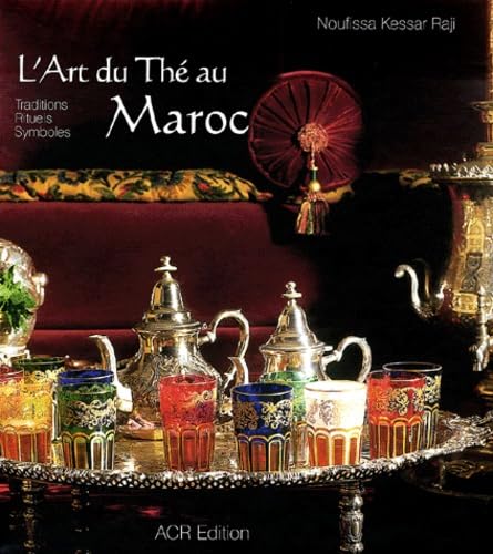 l'art du the au maroc: Traditions, rituels, symboles l'art du the au maroc: Traditions, rituels, symboles von ACR