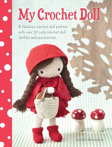 My Crochet Doll: A Fabulous Crochet Doll Pattern With over 50 Cute Crochet Doll Clothes and Accessories von David & Charles
