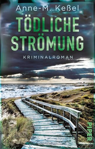 Tödliche Strömung (Deutsch-dänische Ermittlungen 2): Kriminalroman | Ein spannender Nordsee-Krimi mit einem starken Ermittlerinnen-Duo von PIPER